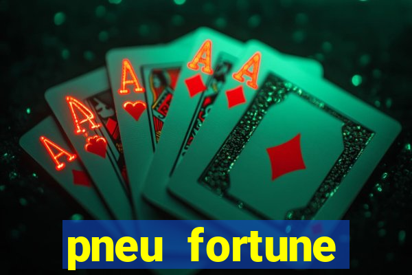 pneu fortune reclame aqui